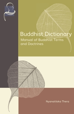 Buddhist Dictionary: Manual of Buddhist Terms and Doctrines by Nyanatiloka Thera