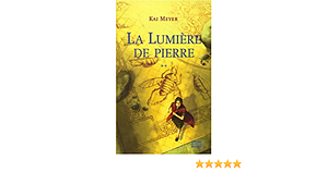 La Lumière de pierre by Kai Meyer, Françoise Perigaut