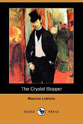 The Crystal Stopper (Dodo Press) by Maurice Leblanc