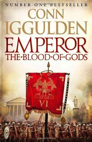 The Blood of Gods: A Novel of Rome by Conn Iggulden