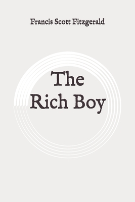 The Rich Boy: Original by F. Scott Fitzgerald