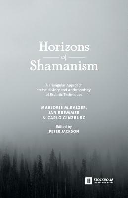 Horizons of Shamanism: A Triangular Approach to the History and Anthropology of Ecstatic Techniques by 