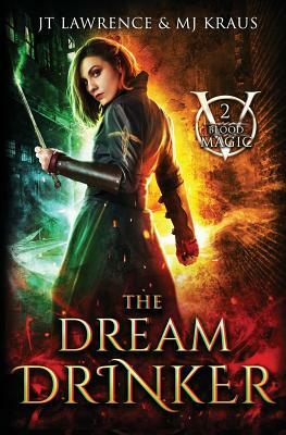 The Dream Drinker: Blood Magic: Book 2 by Jt Lawrence, Mj Kraus