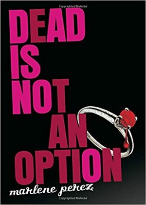 Dead Is Not An Option by Marlene Perez