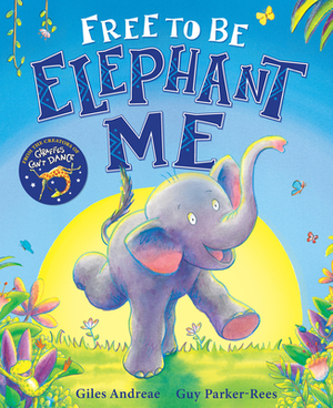 Free to Be Elephant Me by Giles Andreae