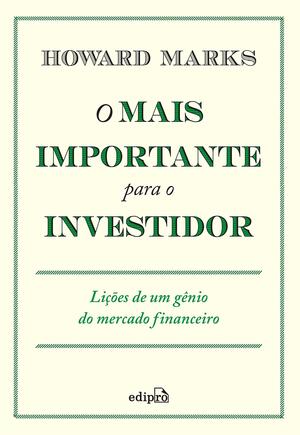 O mais importante para o investidor: Lições de um gênio do mercado financeiro by Howard Marks, Daniel Moreira Miranda