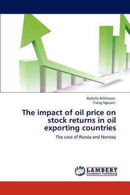 The Impact of Oil Price on Stock Returns in Oil Exporting Countries by Abdulla Alikhanov, Trang Nguyen