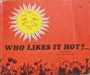 Who Likes It Hot? by May Garelick