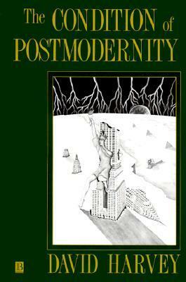 The Condition of Postmodernity: An Enquiry into the Origins of Cultural Change by David Harvey