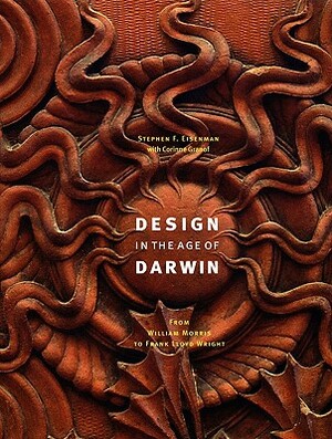 Design in the Age of Darwin: From William Morris to Frank Lloyd Wright by Stephen F. Eisenman