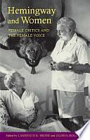 Hemingway and Women: Female Critics and the Female Voice by Lawrence R. Broer, Gloria Holland