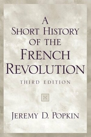 A Short History of the French Revolution by Jeremy D. Popkin