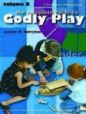 Godly Play Volume 8: Enrichment Presentations by Jerome W. Berryman