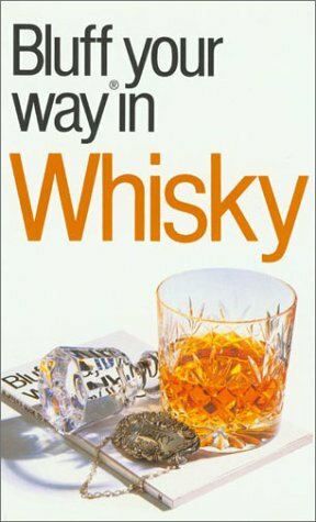 The Bluffer's Guide to Whisky: Bluff Your Way in Whisky by David Milsted