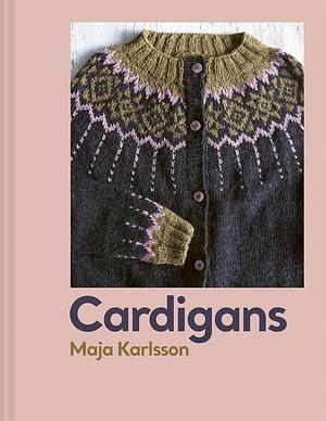 Cardigans: 20 patterns for every season by Maja Karlsson