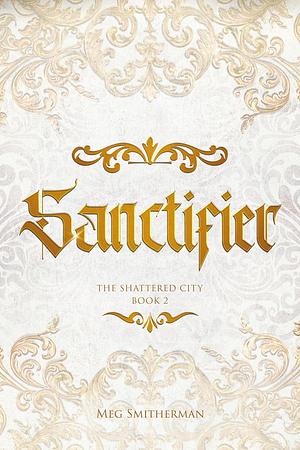 Sanctifier by Meg Smitherman