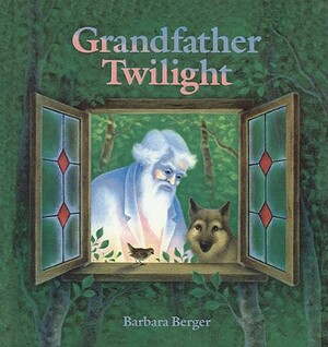 Grandfather Twilight by Barbara Berger