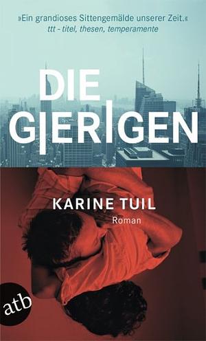 Die Gierigen by Karine Tuil