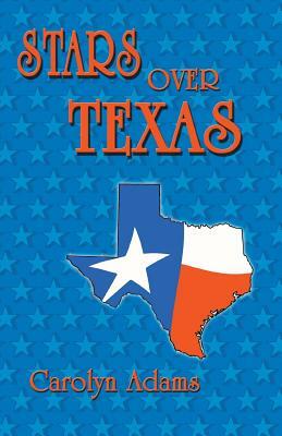 Stars Over Texas by Carolyn Adams