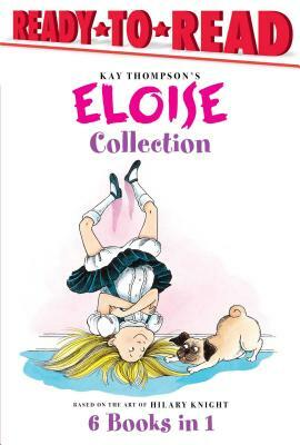 The Eloise Collection: Eloise and the Very Secret Room; Eloise and the Dinosaurs; Eloise Has a Lesson; Eloise's New Bonnet; Eloise at the Wed by 