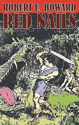 Red Nails by Robert E. Howard, Fiction, Fantasy by Robert E. Howard