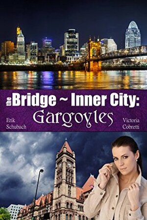 The Bridge ~ Inner City: Gargoyles by Erik Schubach, Victoria Cobretti