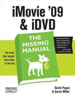 iMovie '09 & IDVD: The Missing Manual: The Missing Manual by David Pogue, Aaron Miller
