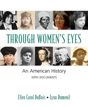 Through Women's Eyes: An American History With Documents by Ellen Carol DuBois, Lynn Dumenil