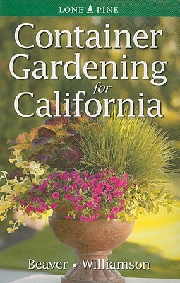 Container Gardening for California by Don Williamson, Jennifer Beaver