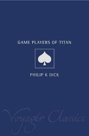 The Game Players of Titan by Philip K. Dick