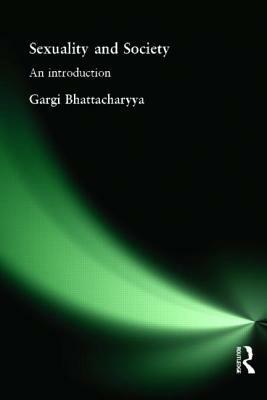 Sexuality and Society: An Introduction by Gargi Bhattacharyya