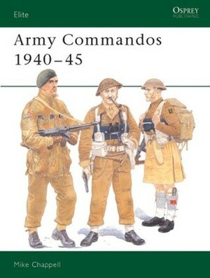 Army Commandos 1940–45 by Mike Cahppell, Mike Chappell