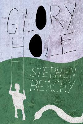 Glory Hole by Stephen Beachy