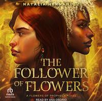 The Follower of Flowers by Natalia Hernandez