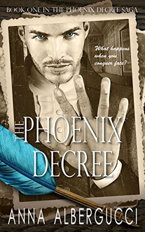 The Phoenix Decree: Book One in The Phoenix Decree Saga by Anna Albergucci