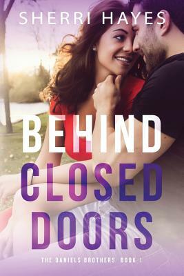 Behind Closed Doors by Sherri Hayes