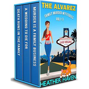 The Alvarez Family Murder Mysteries: Vol 1-3 by Heather Haven