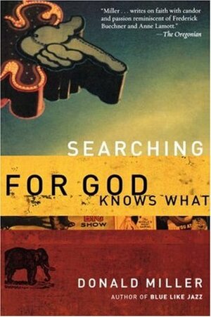 Searching for God Knows What by Donald Miller