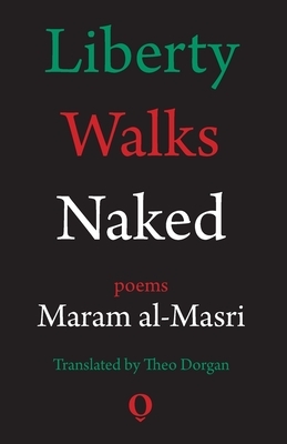 Liberty Walks Naked: Poems by Maram Al-Masri