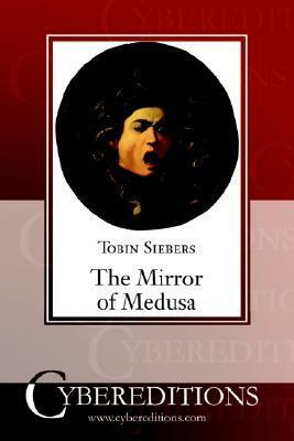 The Mirror of Medusa by Tobin Siebers