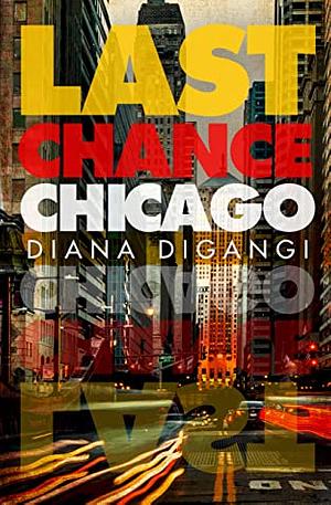 Last Chance Chicago by Diana DiGangi