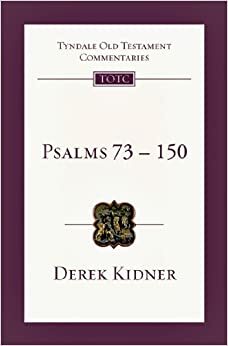 Psalms 73-150: An Introduction and Commentary by Derek Kidner