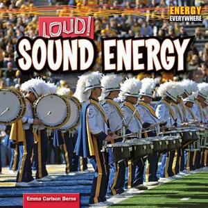 Loud! Sound Energy by Emma Carlson Berne