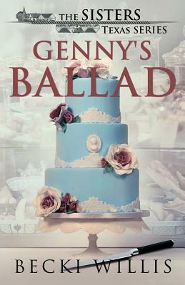 Genny's Ballad: The Sisters, Texas Mystery Series, Book 5 by Becki Willis