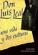 Don Luis Leal: una vida y dos culturas by Luis Leal, Víctor Fuentes