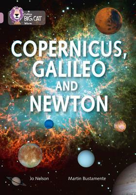 Copernicus, Galileo and Newton by Jo Nelson, Martin Bustamente