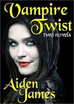 Vampire Twist: Two Novels by Aiden James