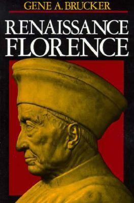 Renaissance Florence by Gene A. Brucker