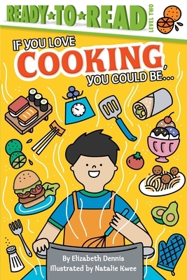 If You Love Cooking, You Could Be... by Elizabeth Dennis