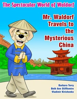 Mr. Waldorf Travels to the Mysterious China by Beth Ann Stifflemire, Barbara Terry